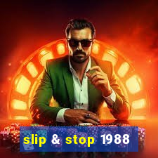 slip & stop 1988